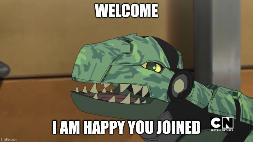 Bakugan - Happy Trox | WELCOME; I AM HAPPY YOU JOINED | image tagged in bakugan - happy trox | made w/ Imgflip meme maker