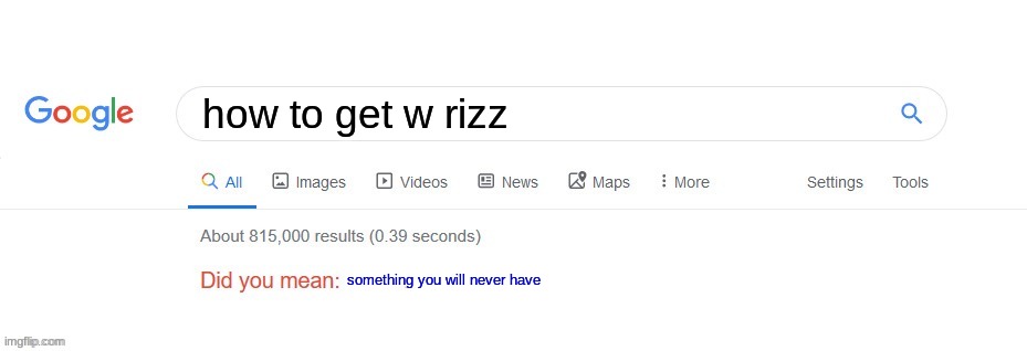 RIZZ | how to get w rizz; something you will never have | image tagged in did you mean | made w/ Imgflip meme maker