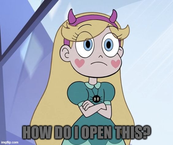 Star Butterfly | HOW DO I OPEN THIS? | image tagged in star butterfly | made w/ Imgflip meme maker