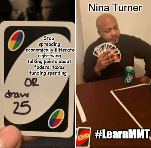 UNO or Draw 25 | Nina Turner; Stop 
spreading
 economically illiterate right-wing talking points about federal taxes funding spending; #LearnMMT | image tagged in uno or draw 25,nina turner,economics,mmt,modern monetary theory | made w/ Imgflip meme maker