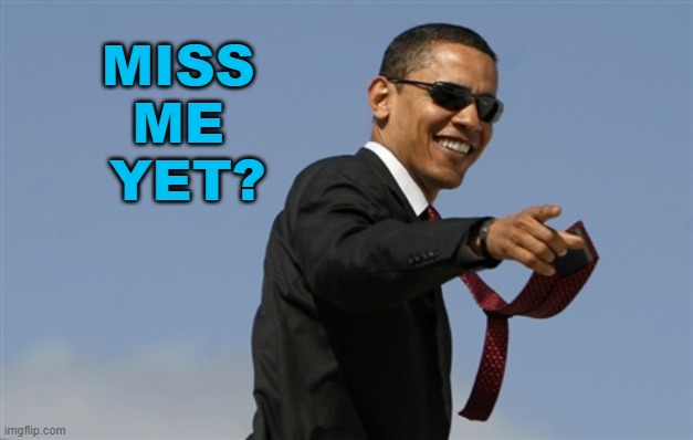 Miss Me Yet? | MISS 
ME 
YET? | image tagged in memes,cool obama | made w/ Imgflip meme maker