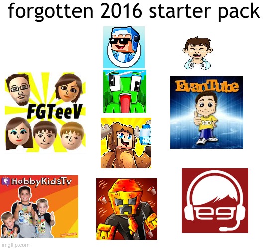 I don't even know if you remember these guys | forgotten 2016 starter pack | image tagged in nostalgia,2016 was a great year,youtube,bring back old youtube | made w/ Imgflip meme maker
