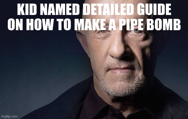 Kid Named | KID NAMED DETAILED GUIDE ON HOW TO MAKE A PIPE BOMB | image tagged in kid named | made w/ Imgflip meme maker
