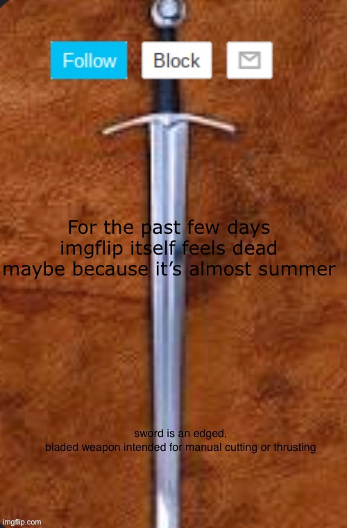 Announcement template for i_enjoy_memes and strike | For the past few days imgflip itself feels dead maybe because it’s almost summer | image tagged in announcement template for i_enjoy_memes and strike | made w/ Imgflip meme maker