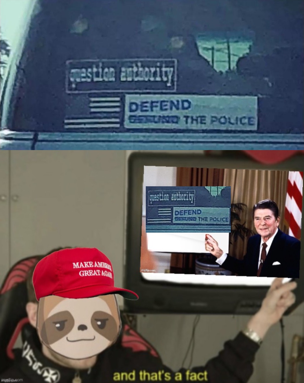 image tagged in question authority defend the police,maga sloth conservative party and that s a fact | made w/ Imgflip meme maker