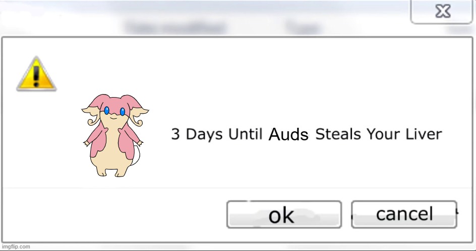 3 days until X steals your liver | Auds | image tagged in 3 days until x steals your liver | made w/ Imgflip meme maker