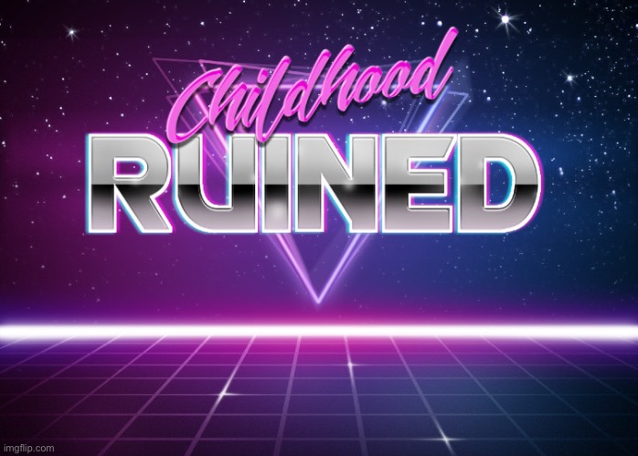 Childhood ruined | image tagged in childhood ruined | made w/ Imgflip meme maker