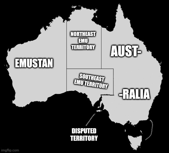 Australia Wiki | EMUSTAN NORTHEAST EMU TERRITORY SOUTHEAST EMU TERRITORY AUST- -RALIA DISPUTED TERRITORY | image tagged in australia wiki | made w/ Imgflip meme maker