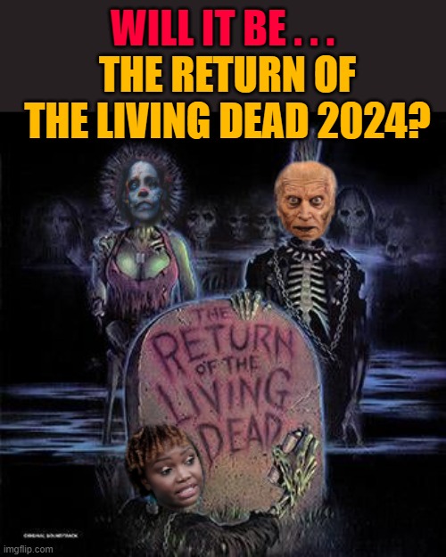 WILL IT BE . . . THE RETURN OF THE LIVING DEAD 2024? | made w/ Imgflip meme maker