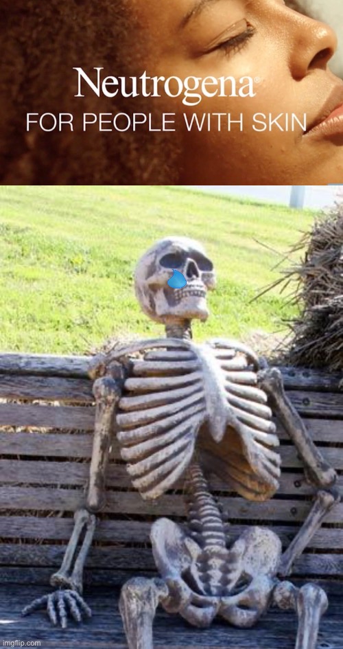 So sad | image tagged in memes,waiting skeleton | made w/ Imgflip meme maker