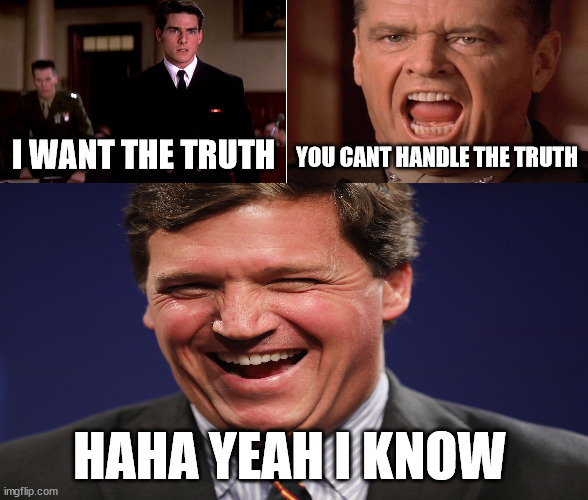 YOU CANT HANDLE THE TRUTH; I WANT THE TRUTH; HAHA YEAH I KNOW | made w/ Imgflip meme maker