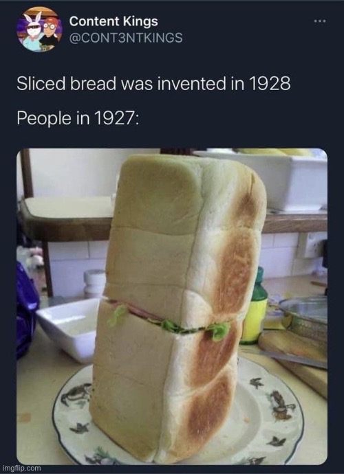 Uncivilised | image tagged in sliced bread,bread,invention,invented | made w/ Imgflip meme maker