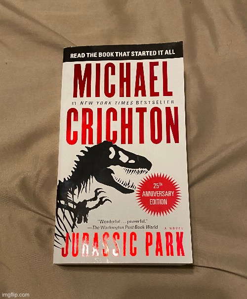 I just got a copy of Jurassic Park | image tagged in book,dinosaurs,sci-if horror | made w/ Imgflip meme maker