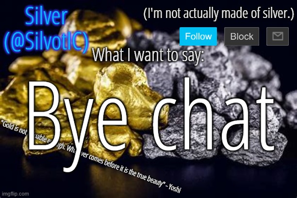 bye | Bye chat | image tagged in silvotic announcement template v3 0 | made w/ Imgflip meme maker
