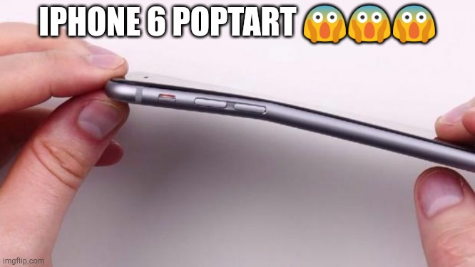 iPhone 6 - poptart | IPHONE 6 POPTART 😱😱😱 | image tagged in iphone 6 - poptart | made w/ Imgflip meme maker