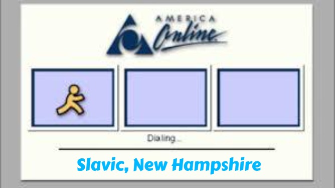 AOL  | Slavic, New Hampshire | image tagged in aol,slavic,new hampshire,nh | made w/ Imgflip meme maker