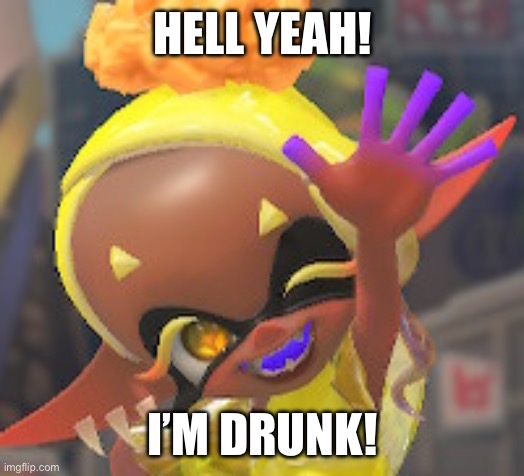 Dindjsidnsoxjsj | HELL YEAH! I’M DRUNK! | made w/ Imgflip meme maker