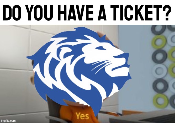 Conservative Party protegent yes | DO YOU HAVE A TICKET? | image tagged in conservative party protegent yes | made w/ Imgflip meme maker