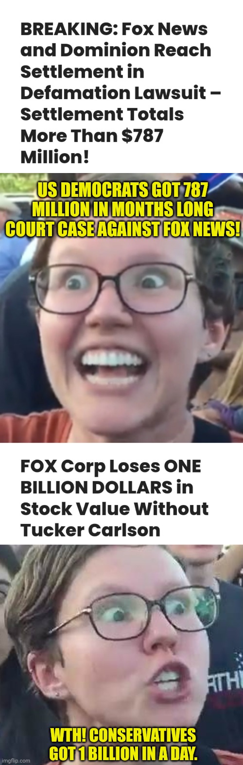 American Conservatives Showing democrat commies How it's done | US DEMOCRATS GOT 787 MILLION IN MONTHS LONG COURT CASE AGAINST FOX NEWS! WTH! CONSERVATIVES GOT 1 BILLION IN A DAY. | image tagged in sjw happy then triggered,fox news,conservatives,boycott,democrat,commies | made w/ Imgflip meme maker