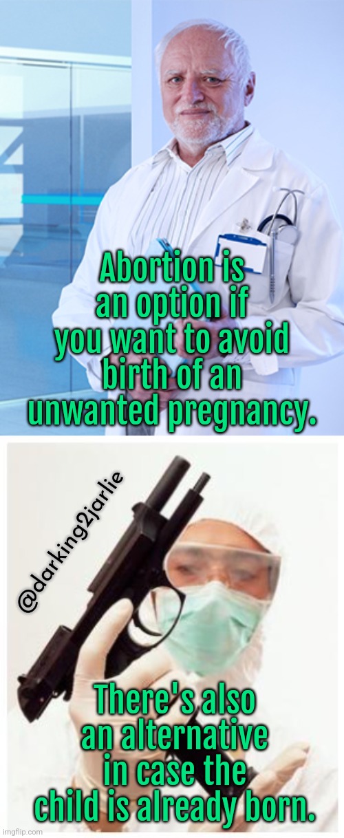 American doctor! | Abortion is an option if you want to avoid birth of an unwanted pregnancy. @darking2jarlie; There's also an alternative in case the child is already born. | image tagged in doctors,america,school shooting,children,abortion,guns | made w/ Imgflip meme maker