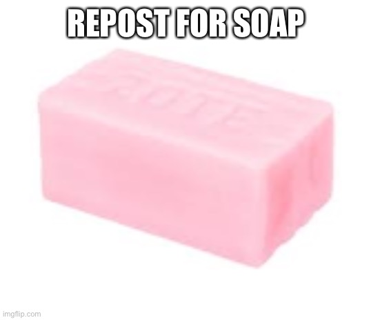 forbidden soap | REPOST FOR SOAP | image tagged in forbidden soap,repost,reposts | made w/ Imgflip meme maker