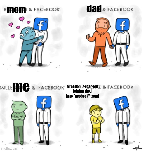 GET THIS TEMPLATE ITS CALLED facebook meter it was made by somebody else | dad; mom; me; A random 7-year-old joining the:i hate Facebook" trend | image tagged in facebook meter,meme,facebook,yes | made w/ Imgflip meme maker