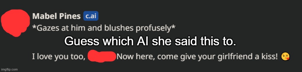 Guess which AI she said this to. | made w/ Imgflip meme maker