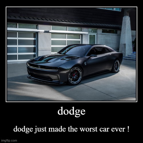 image tagged in funny,demotivationals,dodge,electric | made w/ Imgflip demotivational maker