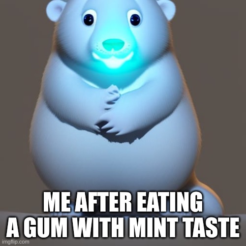 That piece of gum hits different | ME AFTER EATING A GUM WITH MINT TASTE | image tagged in funny | made w/ Imgflip meme maker