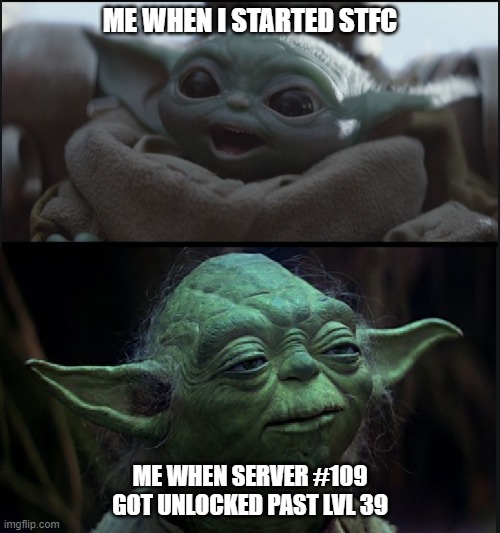 Young Old Yoda Meme | ME WHEN I STARTED STFC; ME WHEN SERVER #109 GOT UNLOCKED PAST LVL 39 | image tagged in young old yoda meme | made w/ Imgflip meme maker