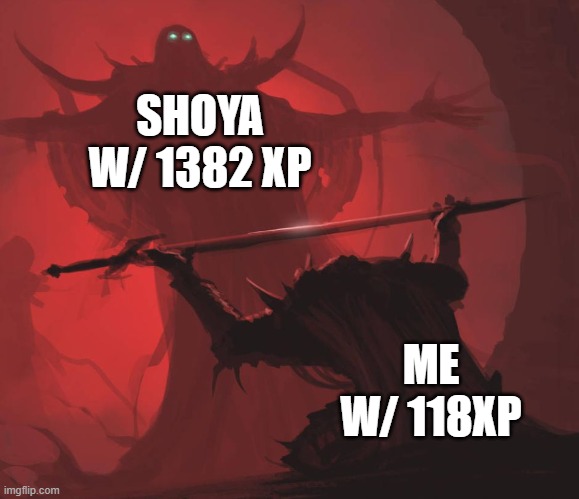 shoya carrying our duo quest | SHOYA W/ 1382 XP; ME W/ 118XP | image tagged in man giving sword to larger man | made w/ Imgflip meme maker