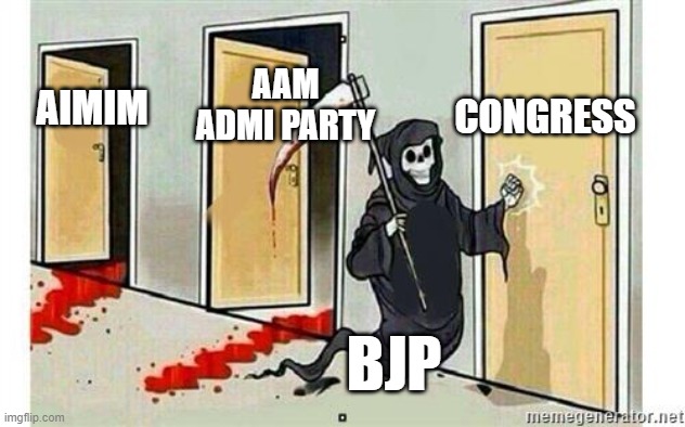 Grim Reaper Knocking Door | CONGRESS; AAM ADMI PARTY; AIMIM; BJP | image tagged in grim reaper knocking door | made w/ Imgflip meme maker