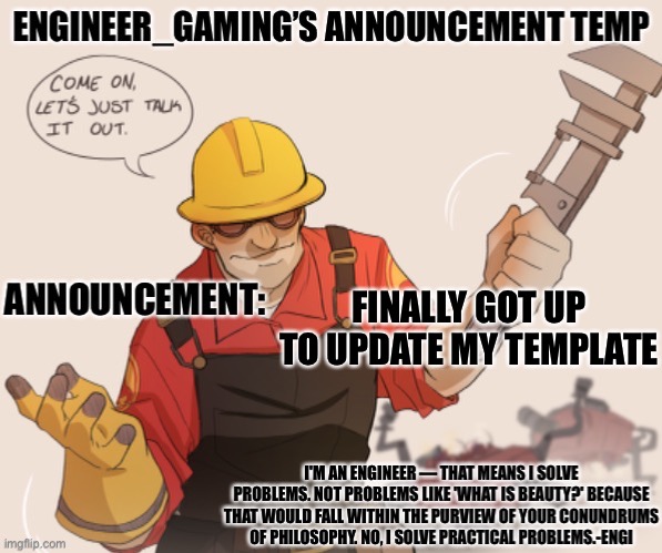 Engineer_gaming’s announcement temp | FINALLY GOT UP TO UPDATE MY TEMPLATE | image tagged in engineer_gaming s announcement temp | made w/ Imgflip meme maker