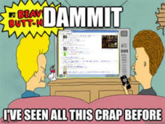 Beavis and Butthead Repeat! | image tagged in repost | made w/ Imgflip meme maker