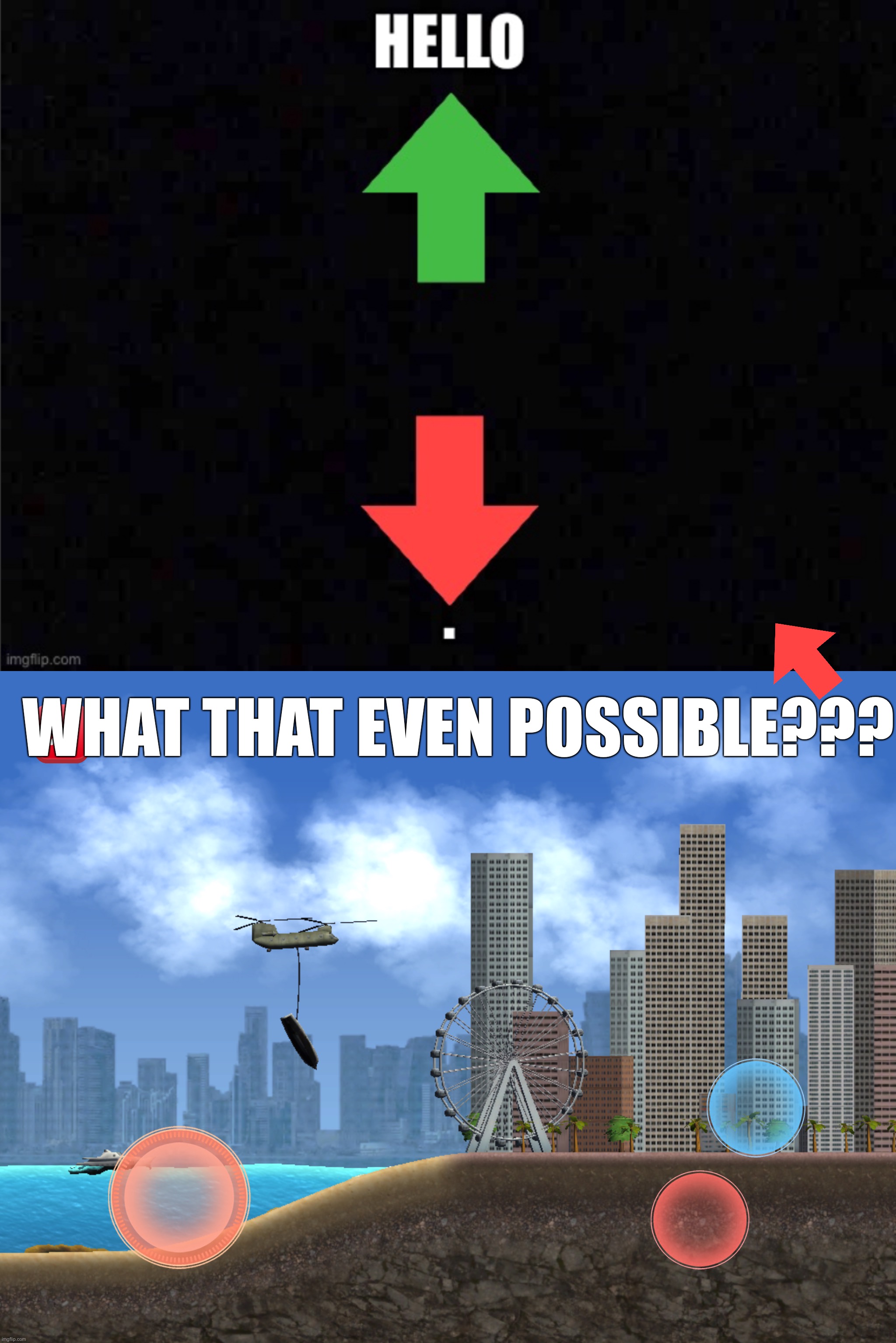 WHAT THAT EVEN POSSIBLE??? | image tagged in what that even possible | made w/ Imgflip meme maker