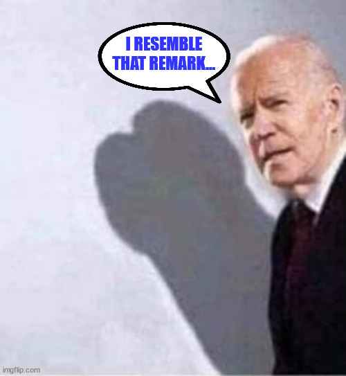 I RESEMBLE THAT REMARK... | made w/ Imgflip meme maker