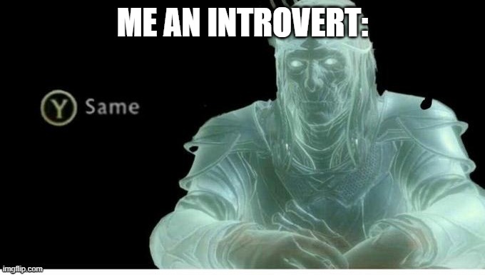 Y4same | ME AN INTROVERT: | image tagged in y4same | made w/ Imgflip meme maker