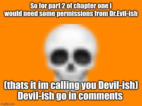 Go in comments Devil-ish | So for part 2 of chapter one i would need some permissions from Dr.Evil-ish; (thats it im calling you Devil-ish)
Devil-ish go in comments | image tagged in australia man's way to announce stuff | made w/ Imgflip meme maker