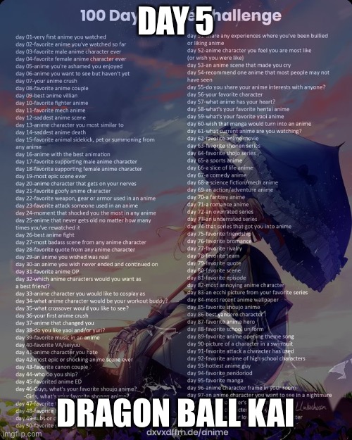 100 day anime challenge | DAY 5; DRAGON BALL KAI | image tagged in 100 day anime challenge | made w/ Imgflip meme maker