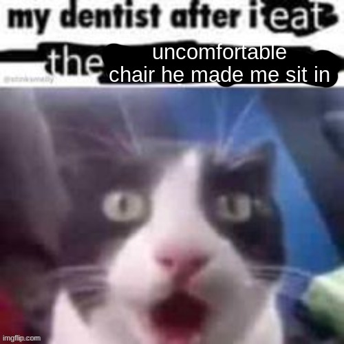 yummy chair | uncomfortable chair he made me sit in | made w/ Imgflip meme maker