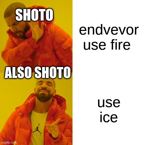 My Hero Academia | SHOTO; endvevor use fire; ALSO SHOTO; use ice | image tagged in memes,drake hotline bling | made w/ Imgflip meme maker