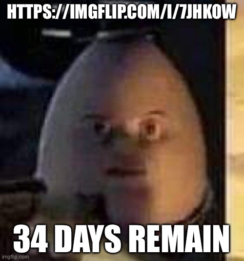 The clock ticks | HTTPS://IMGFLIP.COM/I/7JHKOW; 34 DAYS REMAIN | image tagged in they will not find your body | made w/ Imgflip meme maker