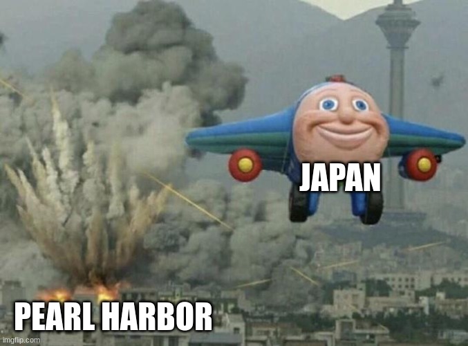 i'm gernally sorry for this | JAPAN; PEARL HARBOR | image tagged in toy plane bombing city | made w/ Imgflip meme maker