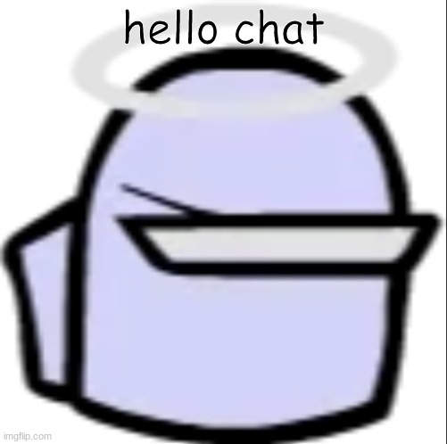 White Impostor (Icon) | hello chat | image tagged in white impostor icon,hate,nig,g,ers | made w/ Imgflip meme maker