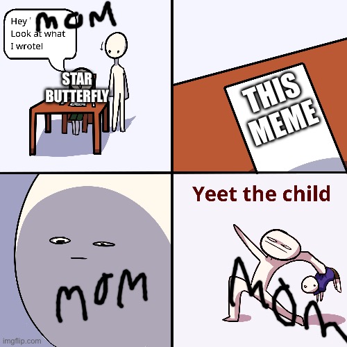 Yeet the child | THIS MEME STAR BUTTERFLY | image tagged in yeet the child | made w/ Imgflip meme maker