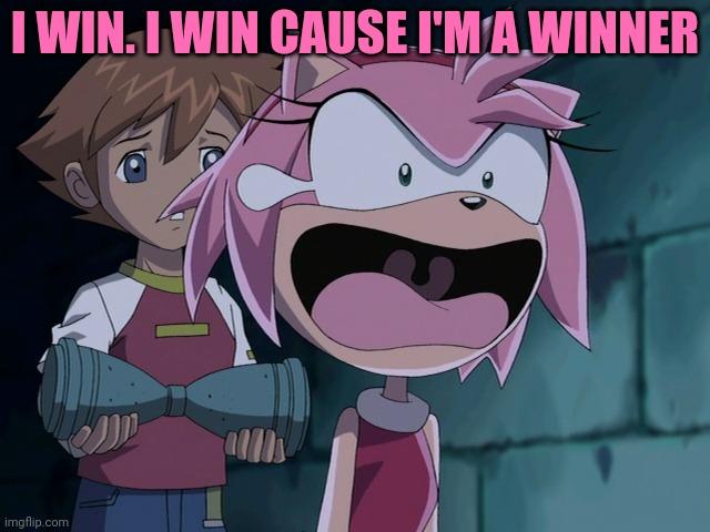 Amy Rose Screaming | I WIN. I WIN CAUSE I'M A WINNER | image tagged in amy rose screaming | made w/ Imgflip meme maker