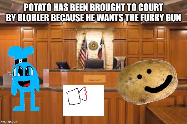 I need a really good lawyer | image tagged in court,potato | made w/ Imgflip meme maker