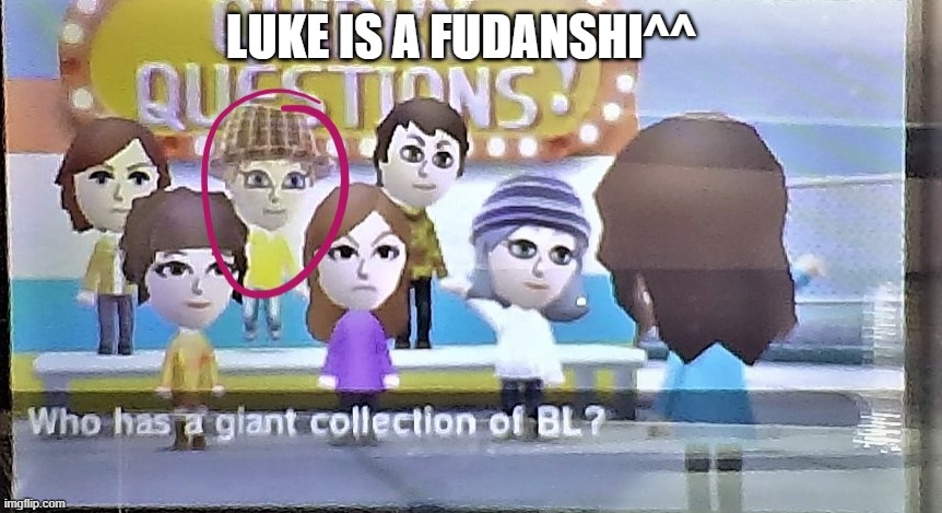 Anyone remember Tomadachi Life? | LUKE IS A FUDANSHI^^ | made w/ Imgflip meme maker