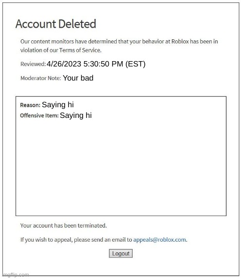 A ANOTHER ROBLOX BANNED | 4/26/2023 5:30:50 PM (EST); Your bad; Saying hi; Saying hi | image tagged in roblox banned,memes | made w/ Imgflip meme maker