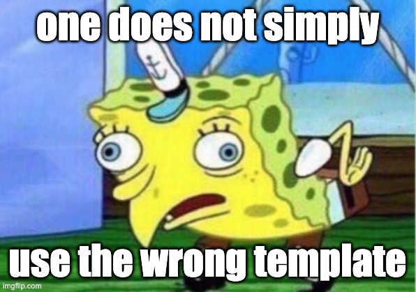 Mocking Spongebob | one does not simply; use the wrong template | image tagged in memes,mocking spongebob | made w/ Imgflip meme maker